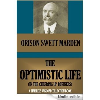 THE OPTIMISTIC LIFE or IN THE CHEERING UP BUSINESS (Timeless Wisdom Collection Book 8) (English Edition) [Kindle-editie] beoordelingen