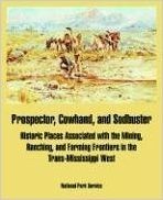 Prospector, Cowhand, and Sodbuster: Historic Places Associated with the Mining, Ranching, and Farming Frontiers in the Trans-Mississippi West