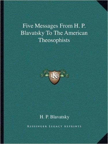 Five Messages from H. P. Blavatsky to the American Theosophists