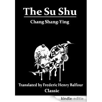 The Su Shu (With Active Table of Contents) (English Edition) [Kindle-editie]