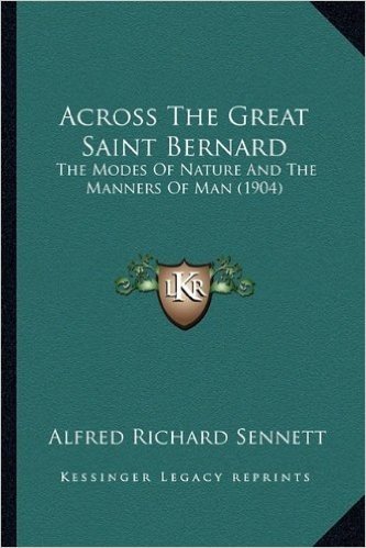 Across the Great Saint Bernard: The Modes of Nature and the Manners of Man (1904)