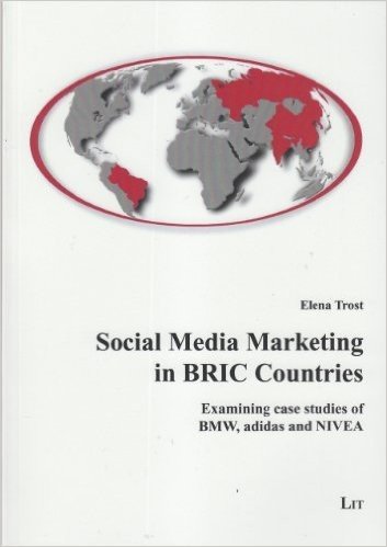 Social Media Marketing in BRIC Countries: Examining Case Studies of BMW, Adidas and NIVEA
