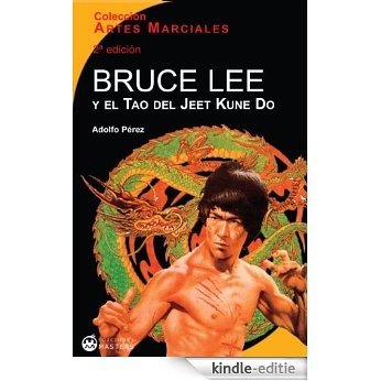 Bruce Lee y el Tao del Jeet Kune Do (Artes Marciales nº 1) (Spanish Edition) [Kindle-editie]
