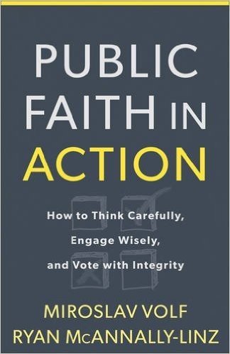 Public Faith in Action: How to Think Carefully, Engage Wisely, and Vote with Integrity