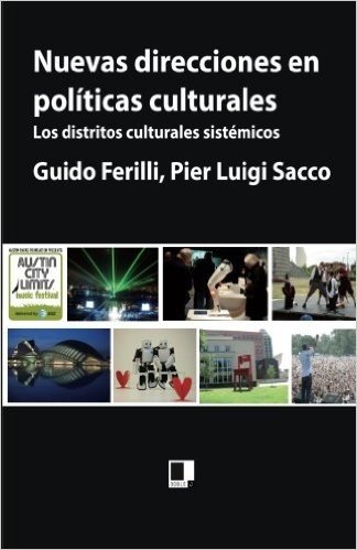 Nuevas Direcciones En Politicas Culturales: Los Distritos Culturales Sistemicos