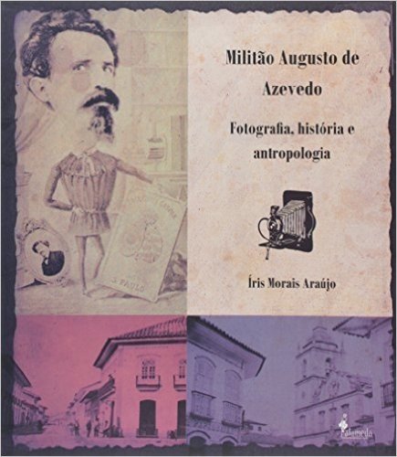 Militão Augusto De Azevedo. Fotografia, História E Antropologia