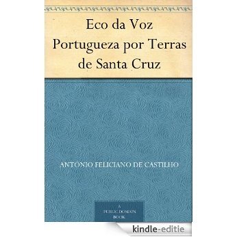 Eco da Voz Portugueza por Terras de Santa Cruz (Portuguese Edition) [Kindle-editie]