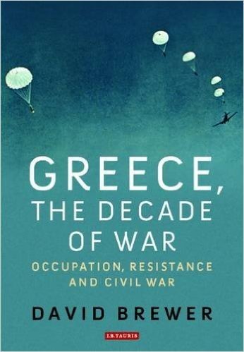 Greece, the Decade at War: Occupation, Resistance and Civil War