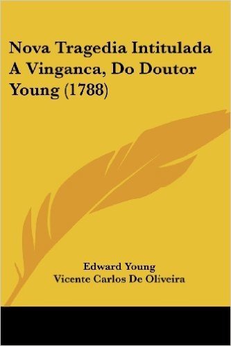 Nova Tragedia Intitulada a Vinganca, Do Doutor Young (1788)