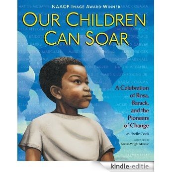Our Children Can Soar: A Celebration of Rosa, Barack, and the Pioneers of Change [Kindle-editie] beoordelingen