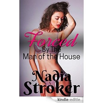 Forced by the Man of the House (English Edition) [Kindle-editie]