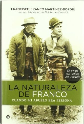 Naturaleza de Franco, la - cuando mi abuelo era persona (Historia Del Siglo Xx)