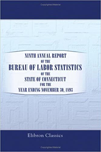 Ninth Annual Report of the Bureau of Labor Statistics of the State of Connecticut for the Year Ending November 30, 1893