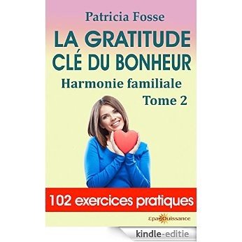 La gratitude clé du bonheur: Harmonie familiale (French Edition) [Kindle-editie]