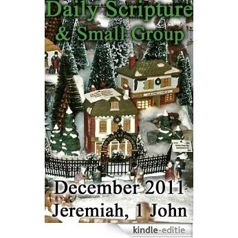 Daily Scripture & Small Group, December-Jeremiah, 1John (English Edition) [Kindle-editie]