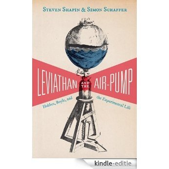 Leviathan and the Air-Pump: Hobbes, Boyle, and the Experimental Life [Kindle-editie]