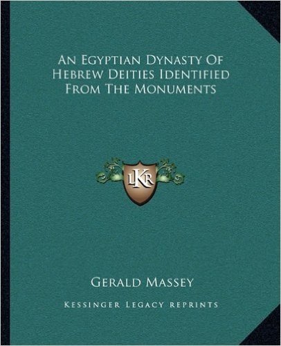An Egyptian Dynasty of Hebrew Deities Identified from the Monuments