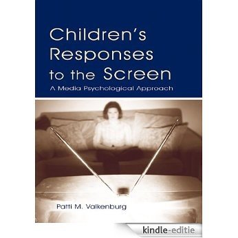 Children's Responses to the Screen: A Media Psychological Approach (Routledge Communication Series) [Kindle-editie]