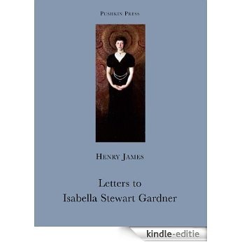 Letters to Isabella Stewart Gardner (Pushkin Collection) [Kindle-editie]