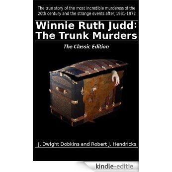Winnie Ruth Judd: The Trunk Murders The Classic Edition (English Edition) [Kindle-editie]