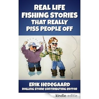 Real Life Fishing Stories That Really Piss People Off -- starring Lefty Kreh, Ray Scott, Jimmy Houston, Randy Blaukat, Rick Clunn and a Ton of Girls in Bikinis (English Edition) [Kindle-editie]