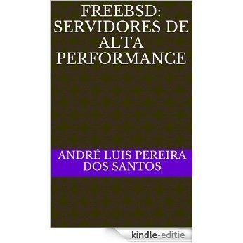 FreeBSD: Servidores de Alta Performance (Portuguese Edition) [Kindle-editie]