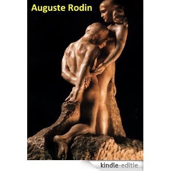 89 Color Paintings and Sculptures of Auguste Rodin - French Impressionist Sculptor (November 12, 1840 - November 17, 1917) (English Edition) [Kindle-editie]