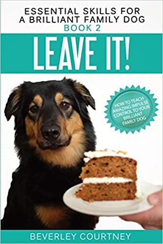 indir Leave It!: How to teach Amazing Impulse Control to your Brilliant Family Dog (Essential Skills for a Brilliant Family Dog)
