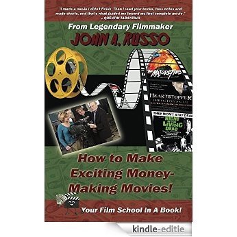 How to Make Exciting Money-Making Movies: Your Film School In A Book! (English Edition) [Kindle-editie]