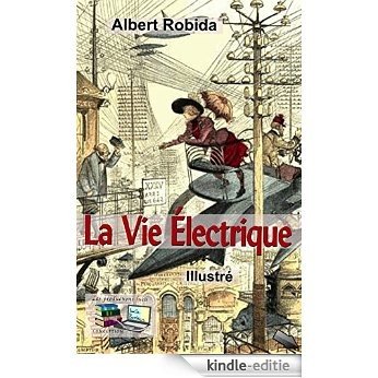La Vie Électrique (Illustré) (French Edition) [Kindle-editie]