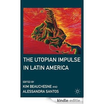 The Utopian Impulse in Latin America [Kindle-editie]