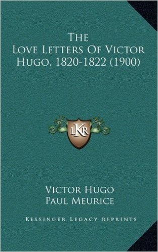The Love Letters of Victor Hugo, 1820-1822 (1900)