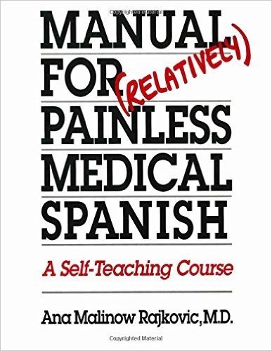 Manual for (Relatively) Painless Medical Spanish: A Self-Teaching Course