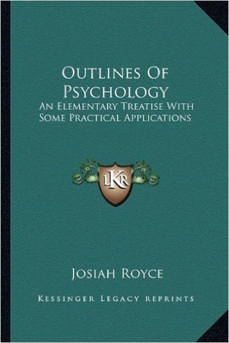 Outlines of Psychology: An Elementary Treatise with Some Practical Applications
