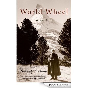 World Wheel Vol. I-III: Poems by Frithjof Schuon: 1-3 (Fritchjof Schuon) [Kindle-editie]