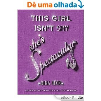 This Girl Isn't Shy, She's Spectacular [eBook Kindle]