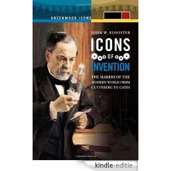 Icons of Invention: The Makers of the Modern World from Gutenberg to Gates (Greenwood Icons) [Kindle-editie] beoordelingen