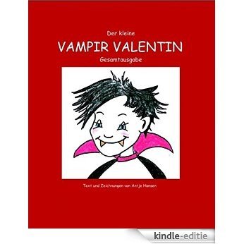 Der kleine Vampir Valentin: Gesamtausgabe - erstes bis drittes Buch (German Edition) [Kindle-editie]