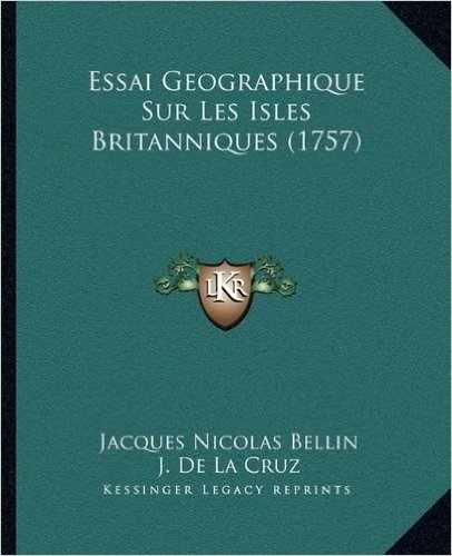 Essai Geographique Sur Les Isles Britanniques (1757)