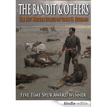 The Bandit & Others - The Best Western Stories of Loren D. Estleman (English Edition) [Kindle-editie]