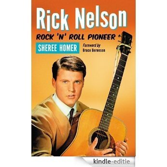 Rick Nelson, Rock 'n' Roll Pioneer [Kindle-editie] beoordelingen
