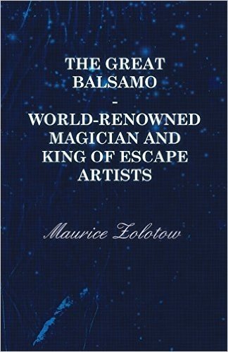 The Great Balsamo - World-Renowned Magician and King of Escape Artists