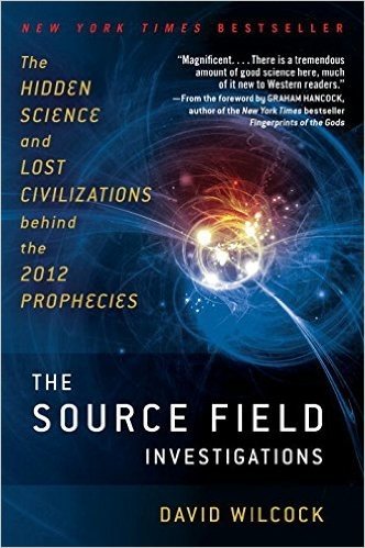 The Source Field Investigations: The Hidden Science and Lost Civilizations Behind the 2012 Prophecies baixar