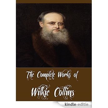 The Complete Works of Wilkie Collins (31 Complete Works Including The Moonstone, Antonina, The Legacy of Cain, The Woman in White, No Thoroughfare, After ... Haunted Hotel, And More) (English Edition) [Kindle-editie] beoordelingen