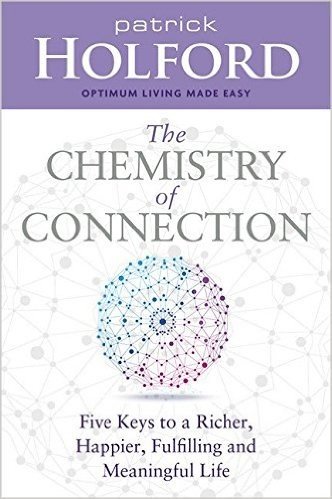 Chemistry of Connection: Five Keys to a Richer, Happier, Fulfilling and Meaningful Life