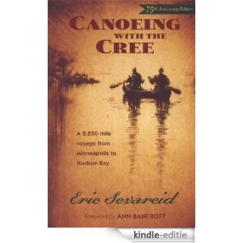 Canoeing with the Cree: A 2250-Mile Voyage from Minneapolis to Hudson Bay [Kindle-editie]