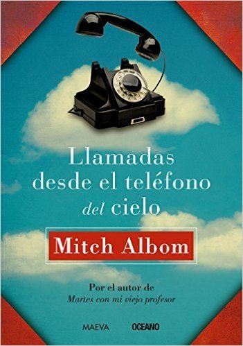 Llamadas desde el teléfono del cielo (Versión Hispanoamericana) (Biblioteca Mitch Albom)