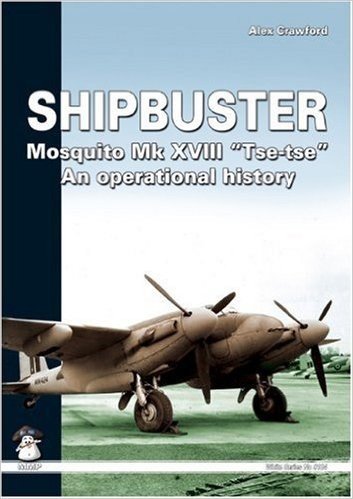 Shipbuster: Mosquito Mk XVII "Tse-Tse" an Operational History