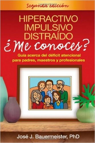 Hiperactivo, Impulsivo, Distraido: Me Conoces?: Guia Acerca del Deficit Atencional Para Padres, Maestros y Profesionales