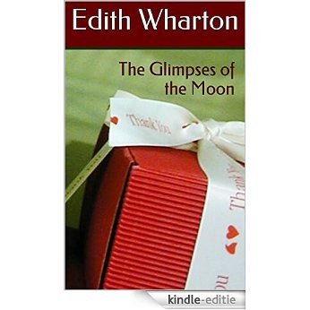 The Glimpses of The Moon: An Edith Wharton Trilogy (English Edition) [Kindle-editie]